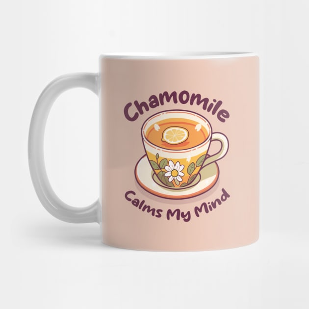 Chamomile Tea Cup with Lemon Slice. Camomile Calms My Mind. US Spelling. by Lunatic Bear